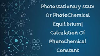 Photostationary state Or PhotoChemical Equilibrium Calculation Of PhotoChemical Constant [upl. by Nnilsia]