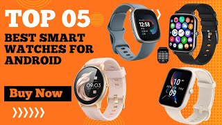 Top 5 Best Smartwatches for Android in 2024  Best Android Smartwatch  Dont Buy Before Watching [upl. by Ameekahs98]