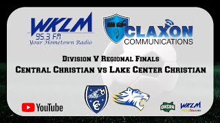 Central Christian vs Lake Center Christian  OHSAA Boys Soccer Div V Regional Finals  WKLM 953 FM [upl. by Nema]