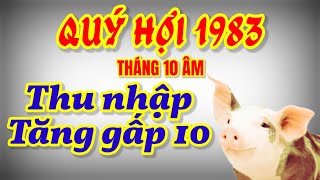 Số Là Giàu Đột Biến Tử Vi Dự Báo Tuổi Quý Hợi 1983 Tháng 10 Âm Lịch Thu Nhập Tăng Gấp 10 [upl. by Wolpert]