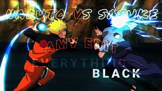 NARUTO VS SASUKE 🔥 EVERYTHING BLACK AMVEDIT [upl. by Lotty]