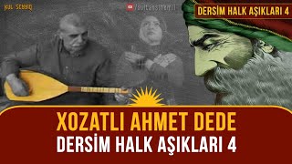 Dersim Halk Aşıkları Serisi 4 Xozatlı Ahmet Dede [upl. by Olrak586]