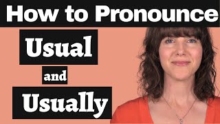 Master the American accent How to Pronounce quotUsualquot and quotUsuallyquot [upl. by Wennerholn595]