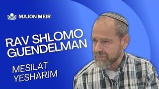 Mesilat Yesharim  2 jeshvan 5785  Rav Guendelman [upl. by Nirehtak]