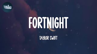 Fortnight  Taylor Swift Lyrics [upl. by Ettelliw]