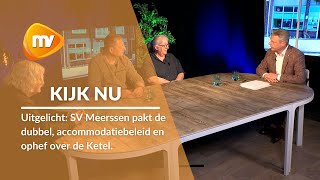 Uitgelicht SV Meerssen pakt de dubbel accommodatiebeleid en ophef over de Ketel [upl. by Ferro62]