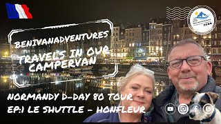 Normandy D Day 80 Tour Ep1 Le Shuttle  Honfleur [upl. by Noet250]