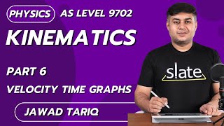 Kinematics  Part 6 Velocity Time Graphs  AS Level  Physics  Jawad Tariq  SLATE [upl. by Neelram]