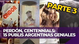 PARTE 3 Otras 15 PUBLICIDADES ARGENTINAS GENIALES  PERDÓN CENTENNIALS [upl. by Aicel]