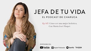 147 Cómo ser una mujer holística Con María José Flaqué [upl. by Aphra837]