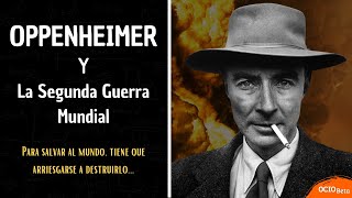 La historia COMPLETA de OPPENHEIMER y la Segunda Guerra Mundial RESUMIDO  Documental  OCIO Beta [upl. by Astrahan]