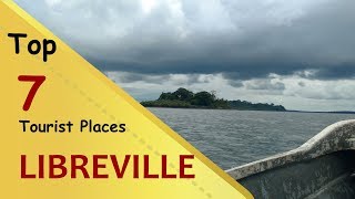 quotLIBREVILLEquot Top 7 Tourist Places  Libreville Tourism  GABON [upl. by Quackenbush]