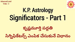 SIGNIFICATORS IN KP ASTROLOGY  PART 1 కృష్ణమూర్తి పద్దతిలో Significators ఎంపిక చేసుకునే విధానం [upl. by Lepper515]