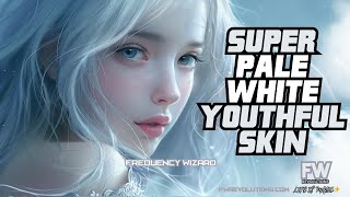 Get Super Pale White Skin Fast  Youthful Skin Booster Subliminal Frequency [upl. by Herb]