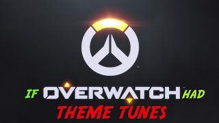 IF OVERWATCH HEROES HAD THEME TUNES [upl. by Anastos]