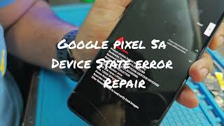 GOOGLE PIXEL 5A DEVICE STATE ERROR REPAIR [upl. by Uni]