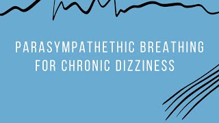 Parasympathetic Breathing for PPPD amp Chronic Dizziness [upl. by Kelby]