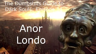 The Dumbshits Guide to Dark Souls Anor Londo [upl. by Gerrard169]