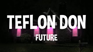 Future  TEFLON DON Lyrics [upl. by Najtsirk]