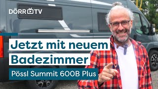 Pössl Summit 600 B Plus  Die Campervan Neuheit 2025 mit Kompaktbad 🛁 [upl. by Lalad]