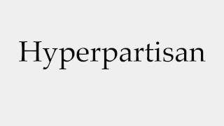 How to Pronounce Hyperpartisan [upl. by Ansela]