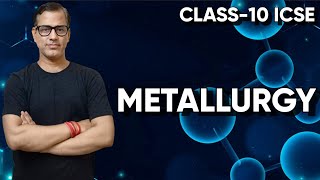 Metallurgy ICSE Class 10  Metallurgy One Shot  Chemistry 202324  sirtarunrupani [upl. by Lesna]