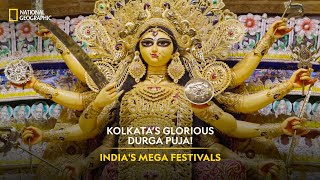 Kolkata’s Glorious Durga Puja  India’s Mega Festivals  Full Episode  National Geographic [upl. by Adest]