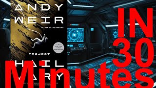 Project Hail Mary in 30 minutes Andy Weir [upl. by Anar]