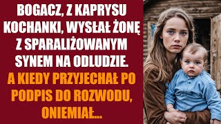 Bogacz z kaprysu kochanki wysłał żonę z sparaliżowanym synem na odludzie A kiedy przyjechał [upl. by Chantal]