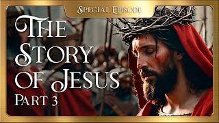 The STORY of Jesus  The DEATH and RESURRECTION [upl. by Wilmette746]