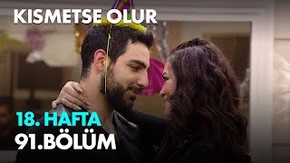 Kısmetse Olur 18 Hafta 91 Bölüm  Full Bölüm [upl. by Mcclenon]