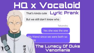 The Lunacy Of Duke VenomaniaHaikyuu Lyric Prank [upl. by Three475]