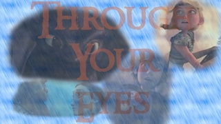 HTTYD  Through Your Eyes [upl. by Nanaj]