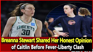 Breanna Stewart Shared Her Honest Opinion of Caitlin Clark Before FeverLiberty Clash wnba top news [upl. by Sirob]