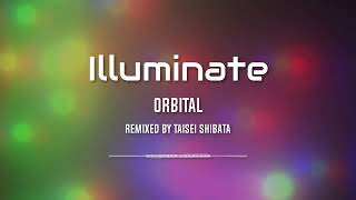 Orbital  Illuminate Remix by Taisei Shibata 20231119 [upl. by Melisse601]