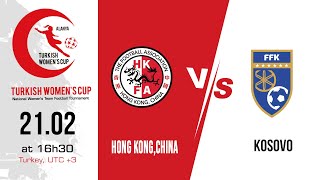 HONG KONG CHINA  KOSOVO  Turkish Womens Cup 2024 GOLD CITY SPORT COMPLEX [upl. by Conard]