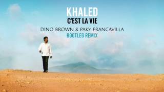 KHALED  CEST LA VIE Dino Brown amp Paky Francavilla Bootleg Remix [upl. by Ayocat753]