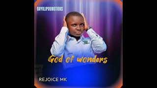 God of wonders  By Rejoice MK [upl. by Leyla]