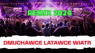 DMUCHAWCE LATAWCE WIATRREMIX 2024 urszula dance music remix [upl. by Aracot]