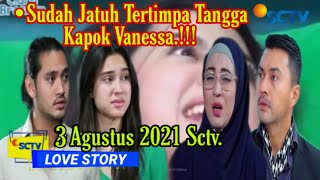 Argadana Usir Vanessa Dari Rumah Nya Ini Penyebabnya Love Story The Series 3 Agustus 2021 Sctv [upl. by Rodolfo]