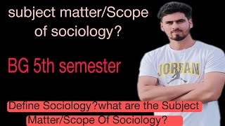 what are the subject matterscope of sociology [upl. by Esojnauj]