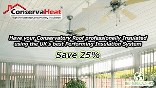 Conservatory Roof Insulation25off Conservatory Insulation SystemHow to Insulate your Conservatory [upl. by Hathaway661]