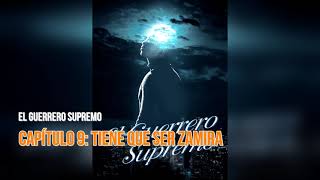 El Guerrero Supremo novela audiolibro Capítulo 9 Tiene que ser Zamira [upl. by Haroppizt596]