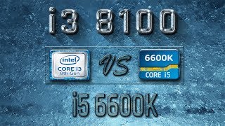 i3 8100 vs i5 6600K Benchmarks  Gaming Tests Review amp Comparison [upl. by Thorlie]