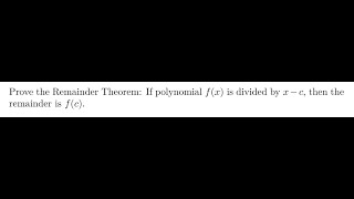 Prove the Remainder Theorem for Polynomials [upl. by Mercorr460]