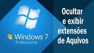 Windows 7  Ocultar e exibir extensões de arquivos conhecidos [upl. by Ellehcim]