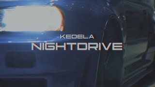 KEDELA  NIGHTDRIVE MIX [upl. by Eecyak]