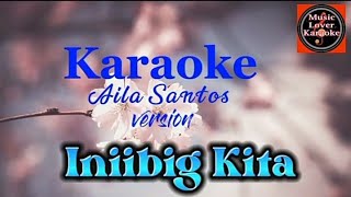 Iniibig Kita by Aila Santos Version karaoke [upl. by Inal]