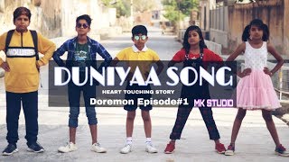 Duniyaa Heart Touching Story  SONG COPYRIGHT ISSUE  Ishu Divyansh  Doremon Episod 1  MK Studio [upl. by Kolnick926]