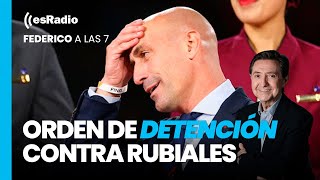 Federico a las 7 Orden de detención contra Rubiales [upl. by Bael]